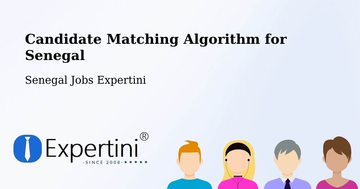 Candidate Matching Algorithm Overview – Senegal - Senegal Jobs Expertini