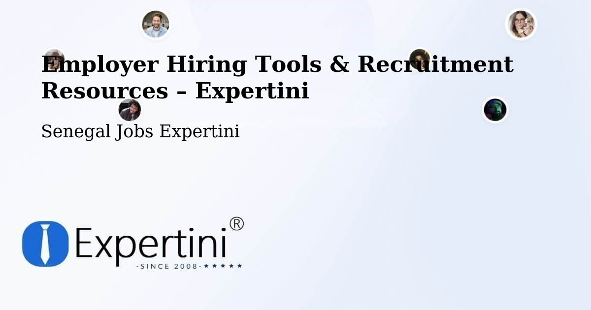 Employer Hiring Tools & Recruitment Resources – Senegal - Senegal Jobs Expertini