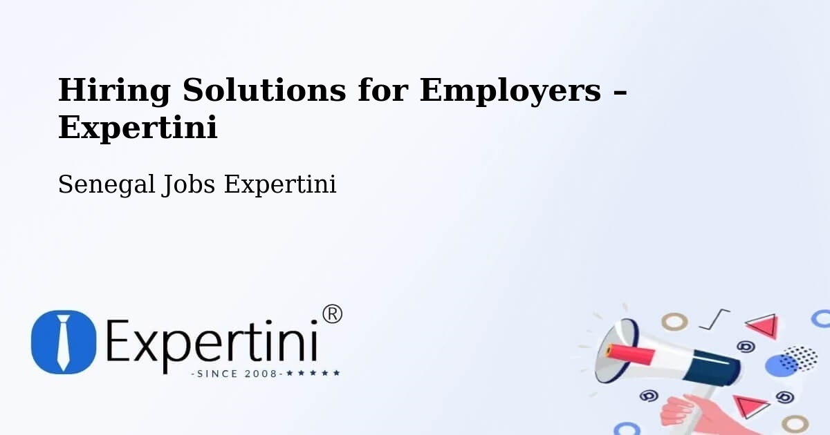 Hiring Solutions for Employers in Senegal - Senegal Jobs Expertini