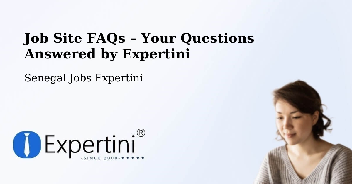 Job Site FAQs – Frequently Asked Questions – Senegal - Senegal Jobs Expertini