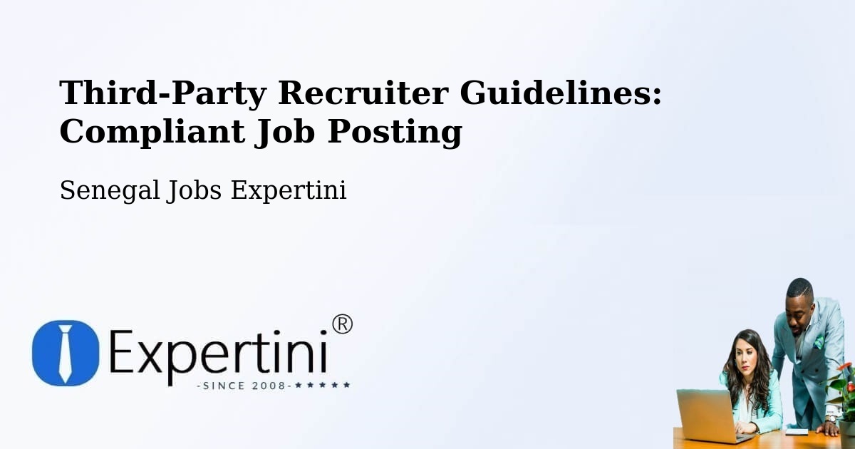 Third-Party Recruiter Guidelines: Compliant Job Posting - Senegal Jobs Expertini