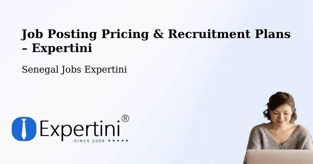 Job Posting Pricing & Recruitment Plans – Senegal - Senegal Jobs Expertini