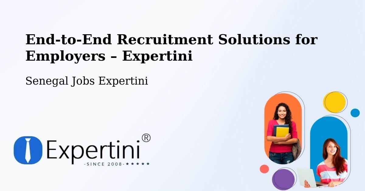 Recruitment Solutions for Employers – Senegal - Senegal Jobs Expertini