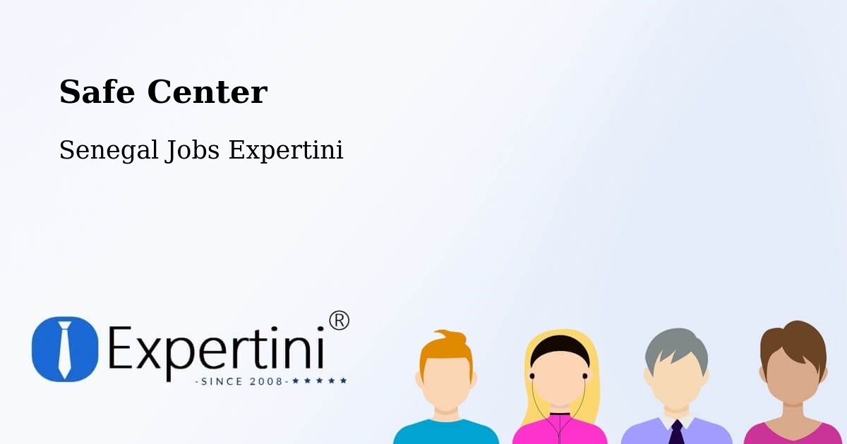 Safety Center – Senegal - Senegal Jobs Expertini