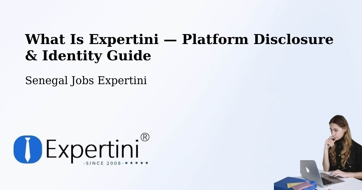 What Is Expertini — Platform Disclosure & Identity Guide – Senegal